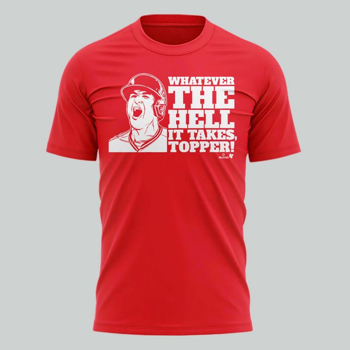 Special New “Whatever the hell it takes, Topper” shirts for the Phillies.