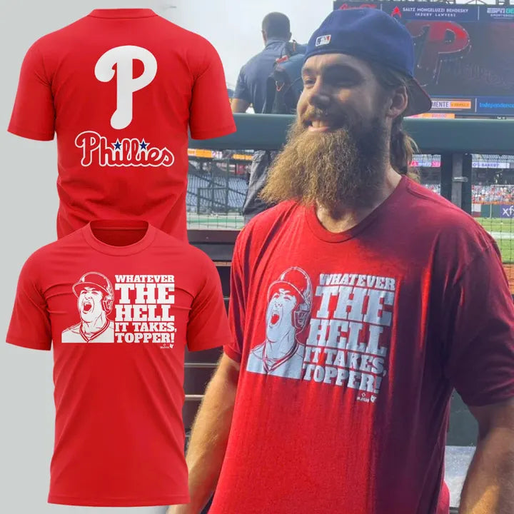 Special New “Whatever the hell it takes, Topper” shirts for the Phillies.