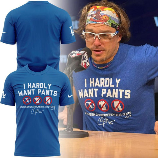 Limited Edition Clayton Kershaw "I HARDLY WANT PANTS"  T-shirt